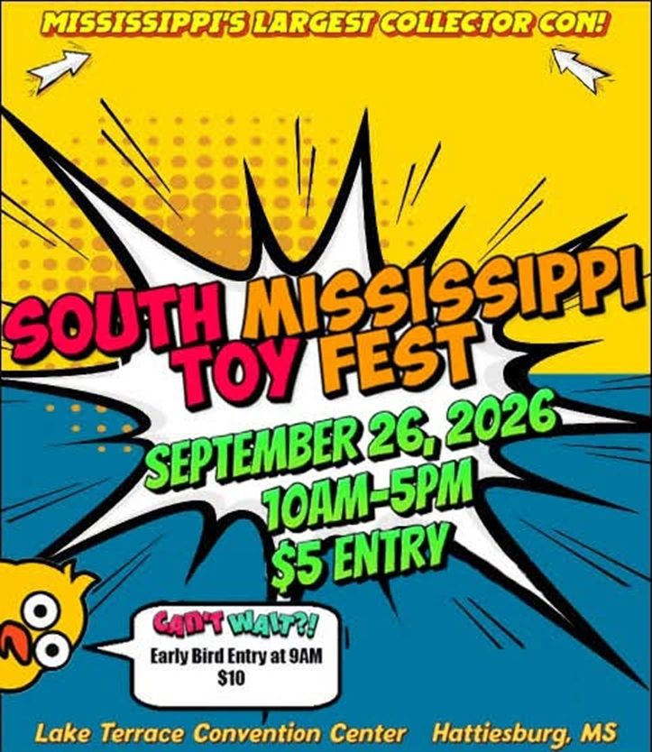 South Mississippi Toy Fest, Mississippi's Largest Collector Con. Saturday, September 26, 2026, 10am to 5pm, $5 entry, early bird entry at 9am for $10. Lake Terrace Convention Center, Hattiesburg, MS.